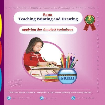 Sana Teaching Painting and Drawing (Applying the Simplest Technique) Volume 2 1