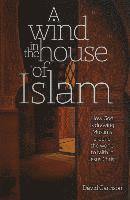 bokomslag A Wind in the House of Islam: How God Is Drawing Muslims Around the World to Faith in Jesus Christ