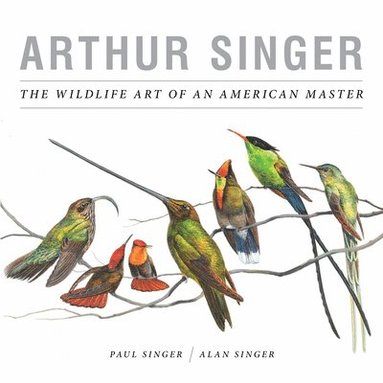 bokomslag Arthur Singer, The Wildlife Art of an American Master