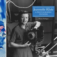 bokomslag Jeannette Klute: A Photographic Pioneer