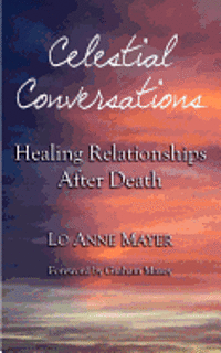 bokomslag Celestial Conversations: Healing Relationships After Death