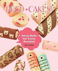 bokomslag Deco Cakes!: Swiss Rolls for Every Occasion
