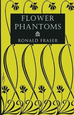 Ronald Fraser - Flower Phantoms, Häftad
