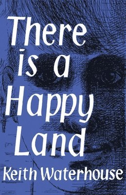 Keith Waterhouse - There Is a Happy Land, Häftad