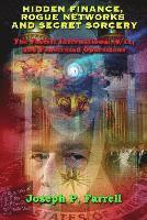 Joseph P. Farrell, Joseph P. (Joseph P. Farrell) Farrell, Joseph P Farrell - Hidden Finance, Rogue Networks and Secret Sorcery, Häftad