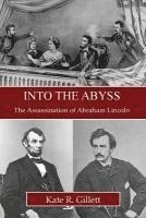 bokomslag Into the Abyss: The Assassination of Abraham Lincoln
