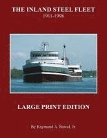 The Inland Steel Fleet - Large Print Edition: 1911 - 1998