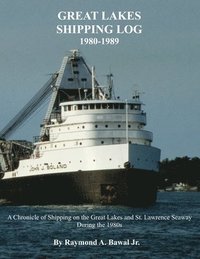 bokomslag Great Lakes Shipping Log 1980-1989: A Chronicle of Shipping on the Great Lakes and St. Lawrence Seaway During the 1980s.