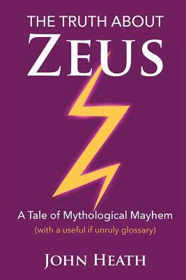 The Truth About Zeus: A Tale of Mythological Mayhem 1