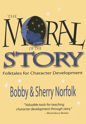 bokomslag The Moral of the Story: Folktales for Character Development