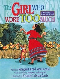 bokomslag The Girl Who Wore Too Much: A Folktale from Thailand