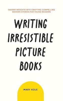 bokomslag Writing Irresistible Picture Books