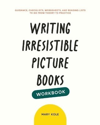 Mary Kole - Writing Irresistible Picture Books Workbook, Häftad