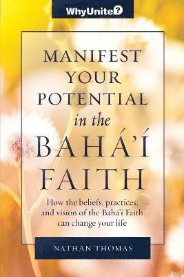 bokomslag Manifest Your Potential in the Baha'i Faith