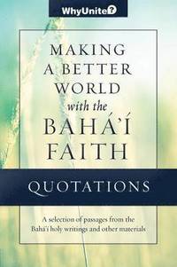 bokomslag Quotations for Making a Better World with the Baha'i Faith