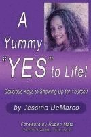 bokomslag A Yummy 'Yes' to Life!: Delicious Keys to Showing Up For Yourself
