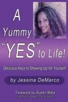 bokomslag A Yummy "Yes" to Life!: Delicious Keys to Showing Up For Yourself