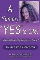 A Yummy 'Yes' to Life!: Delicious Keys to Showing Up For Yourself 1