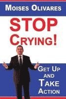 Cesar Vargas - STOP Crying!: Get Up and Take Action, Häftad