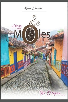 La Diosa de los Moles: Mi Origen... 1