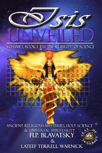 bokomslag Isis Unveiled: Ancient Religious Mysteries, Holy Science & Universal Spirituality (Book I)