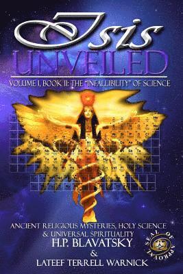Isis Unveiled: Ancient Religious Mysteries, Holy Science & Universal Spirituality (Book II) 1