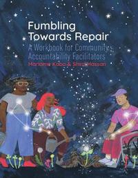 bokomslag Fumbling Towards Repair: A Workbook for Community Accountability Facilitators