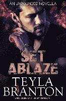 Set Ablaze (An Unbounded Novella) 1