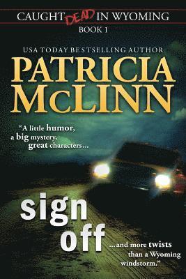 Sign Off (Caught Dead In Wyoming, Book 1) 1