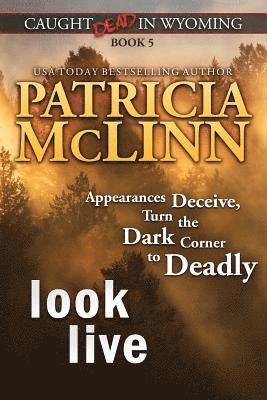 Look Live (Caught Dead in Wyoming, Book 5) 1