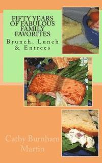 Fifty Years of Fabulous Family Favorites: Brunch, Lunch & Entrees 1