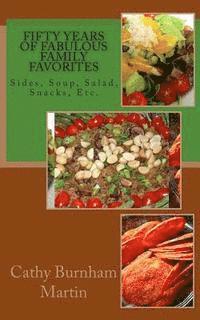 Fifty Years of Fabulous Family Favorites: Sides, Soup, Salad, Snacks, Etc. 1