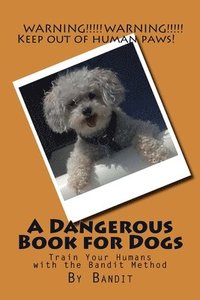 bokomslag A Dangerous Book for Dogs