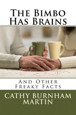 Cathy Burnham Martin - The Bimbo Has Brains: And Other Freaky Facts, Häftad