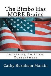 bokomslag The Bimbo Has MORE Brains: Surviving Political Correctness