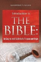 The Bible: An Easy-to-read Guide to Its Purpose and Origin 1