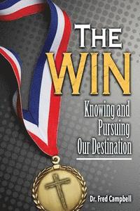 bokomslag The Win: Knowing and Pursuing Our Destination