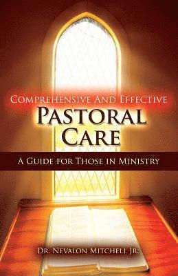 Comprehensive and Effective Pastoral Care: A Guide for Those in Ministry 1