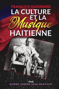 bokomslag Francois Guignard La Culture Et La Musique Haitienne