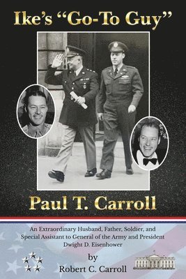Robert C Carroll, Robert C. Carroll - Ike's Go-To Guy, Paul T. Carroll, Häftad