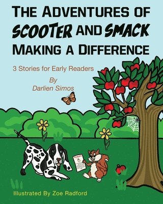 The Adventures of Scooter and Smack Making a Difference: 3 Stories for Early Readers 1