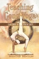 Mehtab Benton - Teaching Gong Yoga, Häftad
