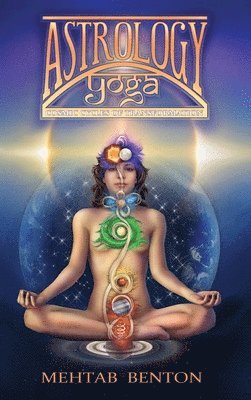 Mehtab Benton - Astrology Yoga: Cosmic Cycles of Transformation, Inbunden