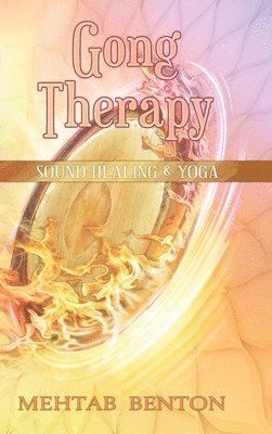 Mehtab Benton - Gong Therapy, Inbunden