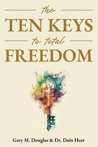 bokomslag The Ten Keys to Total Freedom