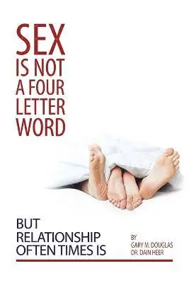 Gary M Douglas, Dain Heer - Sex Is Not a Four Letter Word But Relationship Often Times Is, Häftad. Tillgänglighet: Lägg i varukorg