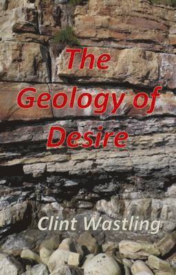 The Geology of Desire 1