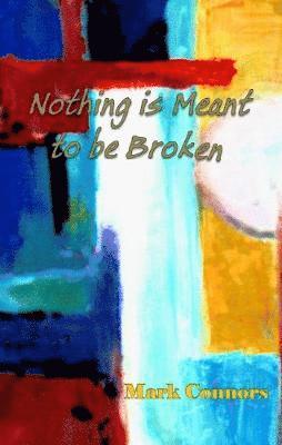 Nothing is Meant to be Broken