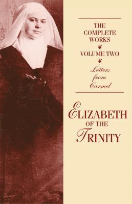 The Complete Works of Elizabeth of the Trinity, Vol. 2: Letters from Carmel 1