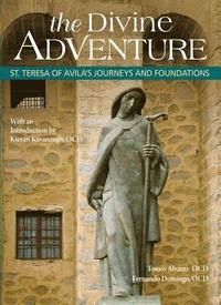 bokomslag The Divine Adventure: St. Teresa of Avila's Journeys and Foundations
